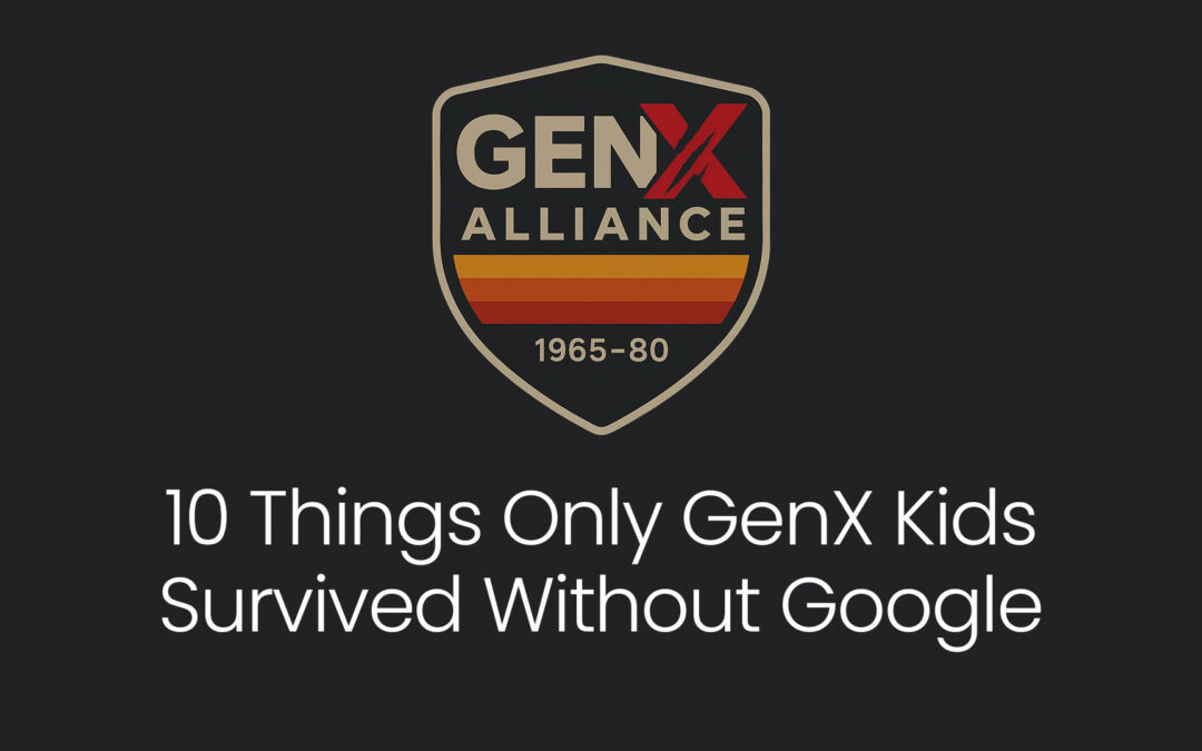 10 Things Only GenX Kids Survived Without Google (and Lived to Tell About It)